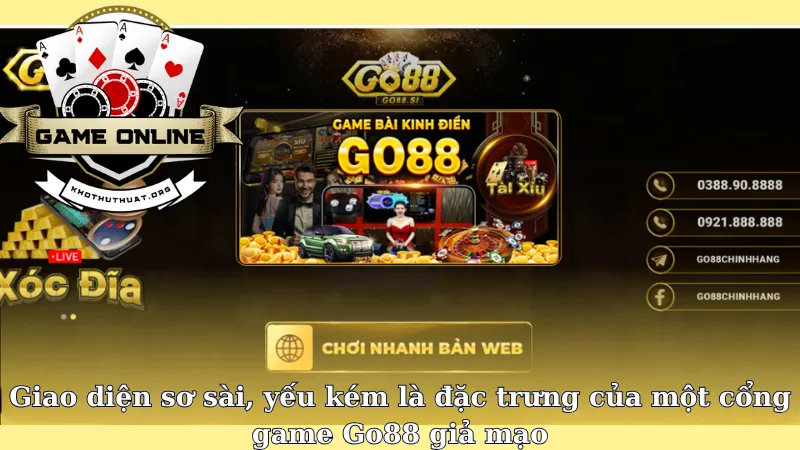 Giao diện sơ sài, yếu kém là đặc trưng của một cổng game Go88 giả mạo