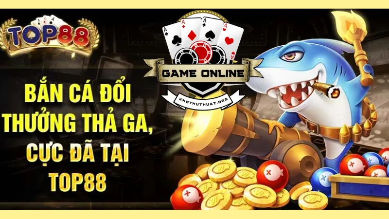 Giới thiệu sơ lược về game bắn cá đổi thưởng Top88