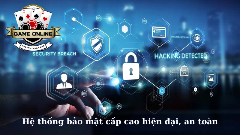 Hệ thống bảo mật cấp cao hiện đại, an toàn