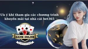 Ưu ý khi tham gia các chương trình khuyến mãi tại nhà cái bet365