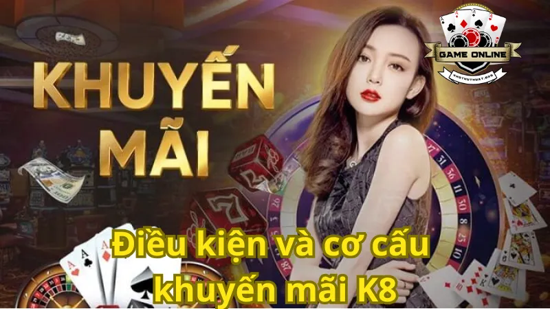 Điều kiện và cơ cấu khuyến mãi K8