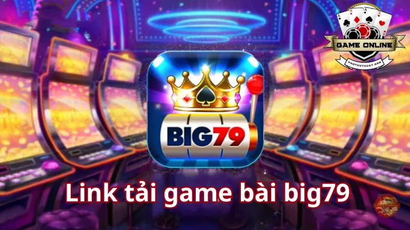 Link tải game bài big79