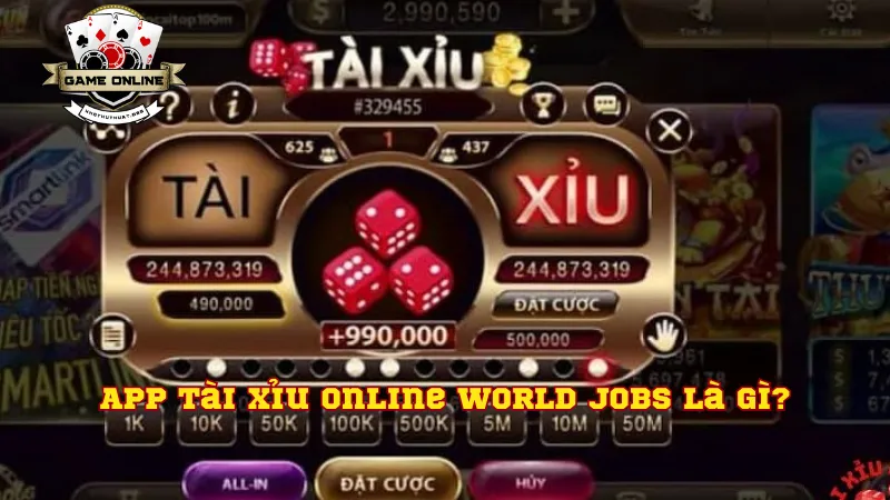 App Tài Xỉu Online World Jobs Là Gì?