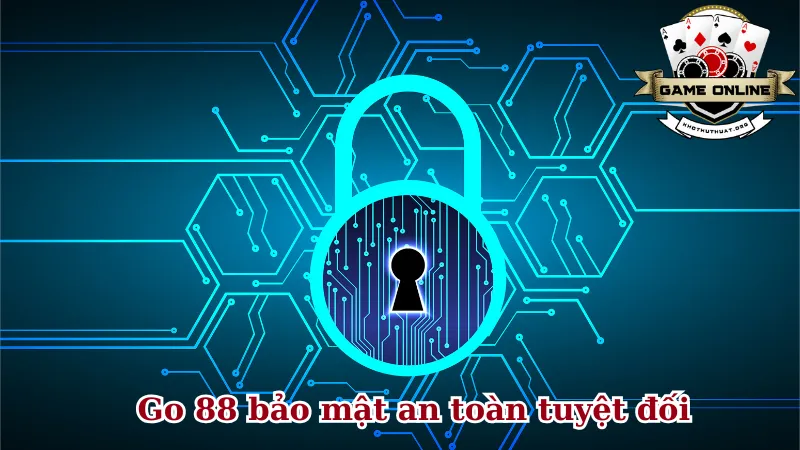 Go 88 bảo mật an toàn tuyệt đối