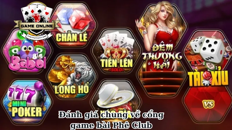 Đánh giá chung về cổng game bài Phê Club 