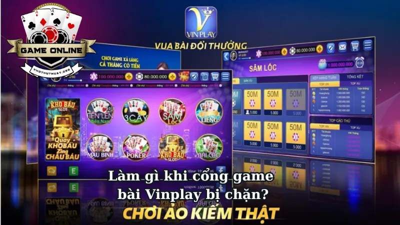 Làm gì khi cổng game bài Vinplay bị chặn