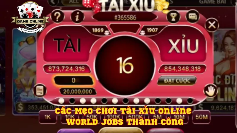 Các Mẹo Chơi Tài Xỉu Online World Jobs Thành Công