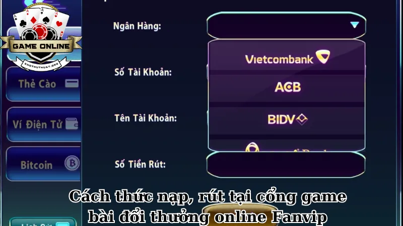 Cách thức nạp, rút tại cổng game bài đổi thưởng online Fanvip