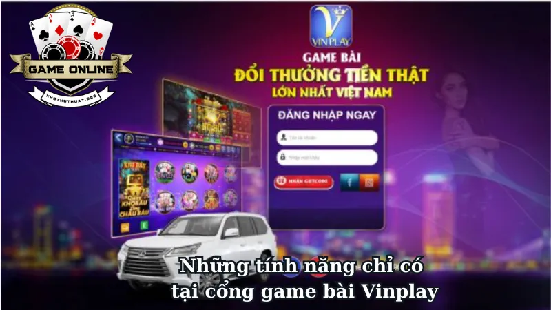 Những tính năng chỉ có tại cổng game bài Vinplay